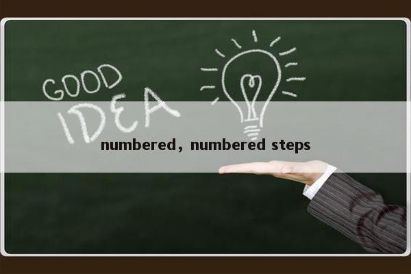 numbered，numbered steps